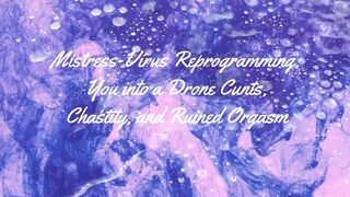 Mistress-virus Reprogramming You Into a Drone Cunts, Chastity, and Ruined Orgasm